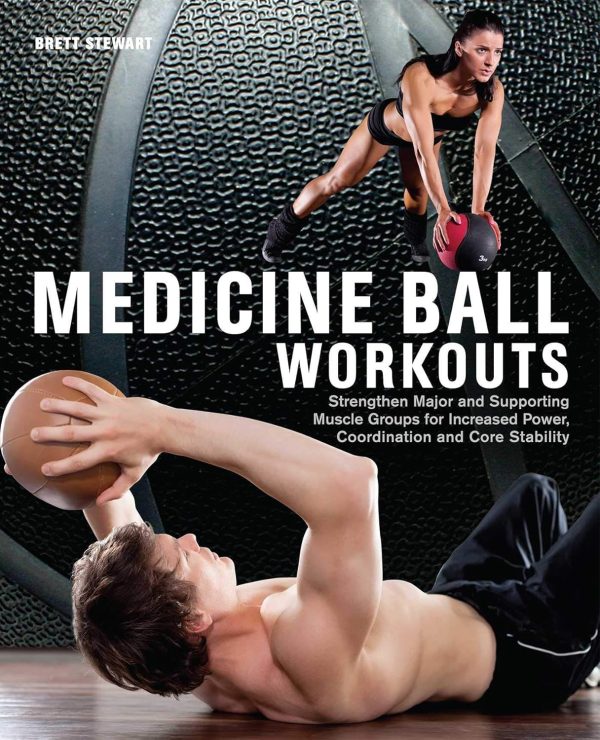 Medicine Ball Workouts: Strengthen Major and Supporting Musc...
