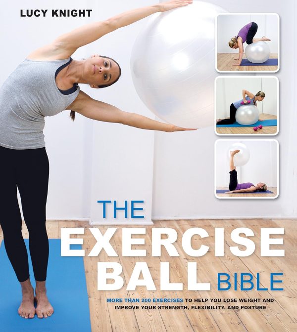 The Exercise Ball Bible: Over 200 Exercises to Help You Lose...
