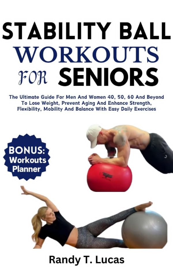 STABILITY BALL WORKOUTS FOR SENIORS: The Ultimate Guide For ...