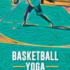 Basketball Yoga: Ball is life